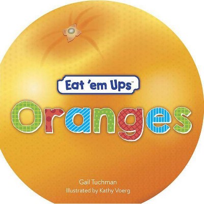  Eat 'em Ups(tm) Oranges - by  Gail Tuchman (Board Book) 