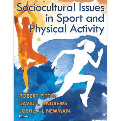 Sociocultural Issues in Sport and Physical Activity - by  Robert Pitter & David L Andrews & Joshua I Newman (Paperback)