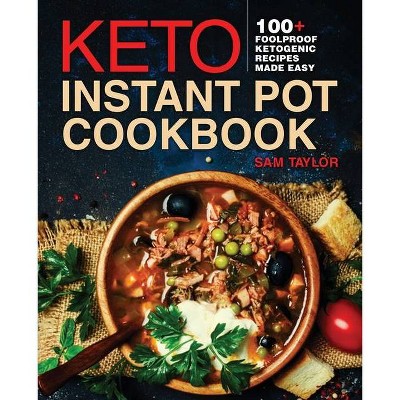 Keto Instant Pot Cookbook - by  Sam Taylor (Paperback)