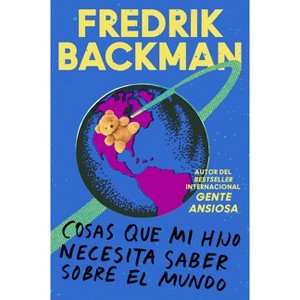 Things My Son Needs to Know about the World \ Cosas Que Mi Hij (Spanish Edition) - by  Fredrik Backman (Paperback) - 1 of 1