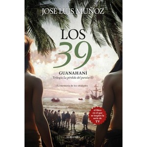 39 Guanahaní, Los - by  Jose Luis Munoz Jimeno (Paperback) - 1 of 1