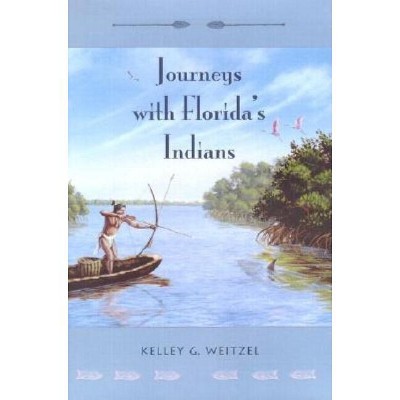 Journeys with Florida's Indians - (UPF Young Readers Library) by  Kelley G Weitzel (Hardcover)