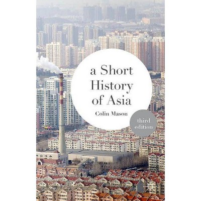 A Short History of Asia - 3rd Edition by  Colin Mason (Hardcover)