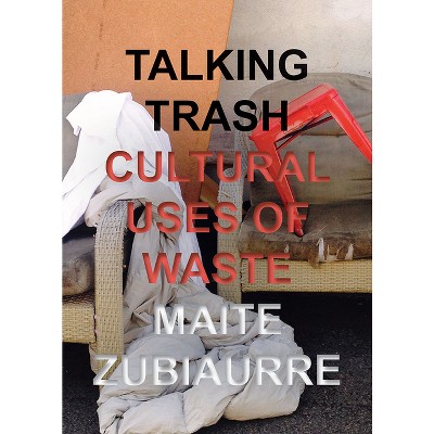 Talking Trash - by  Maite Zubiaurre (Hardcover)