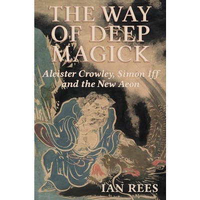 The Way of Deep Magick - by  Ian Rees (Paperback)