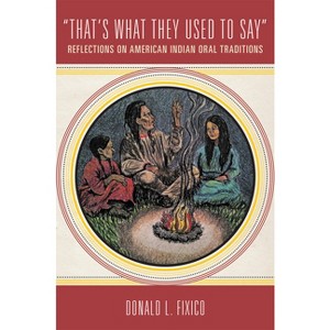 "That's What They Used to Say" - by  Donald L Fixico (Paperback) - 1 of 1