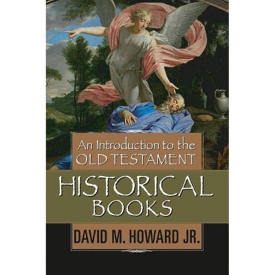 An Introduction to the Old Testament Historical Books - by  David M Howard Jr (Hardcover)