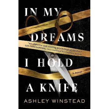 In My Dreams I Hold a Knife - by Ashley Winstead (Hardcover)