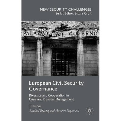 European Civil Security Governance - (New Security Challenges) by  Raphael Bossong & Hendrik Hegemann (Hardcover)