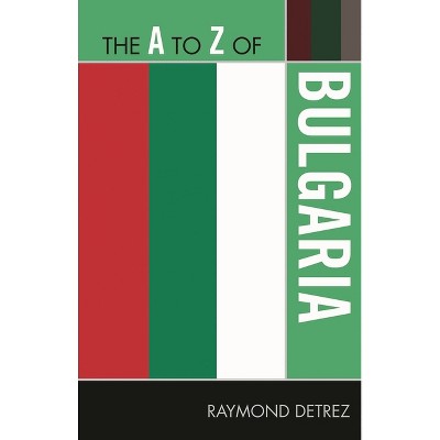 To Z of Bulgaria - (A to Z Guides) by  Raymond Detrez (Paperback)