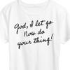 Women's - Instant Message - God, I Let Go. Now Do Your Thing Short Sleeve Graphic T-Shirt - 2 of 4