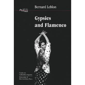 Gypsies and Flamenco - (Interface Collection) 2nd Edition by  Bernard Leblon (Paperback)