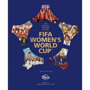 The Official History of the Fifa Women's World Cup - (Fifa Museum) by  Fifa Museum (Hardcover) - 1 of 1