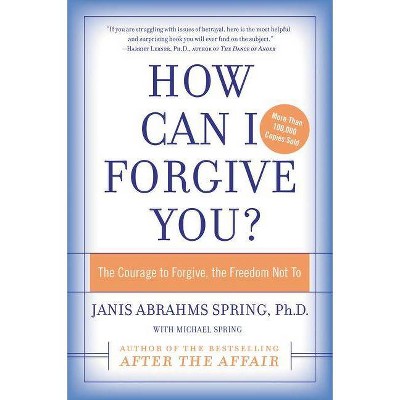 How Can I Forgive You? - by  Janis A Spring (Paperback)