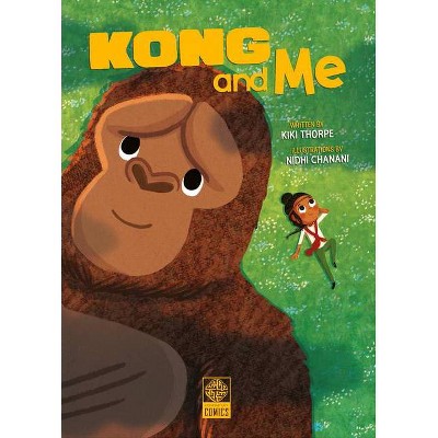 Kong & Me - by  Kiki Thorpe (Hardcover)