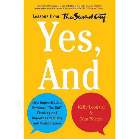 Yes, and - by  Kelly Leonard & Tom Yorton (Hardcover) - image 1 of 1