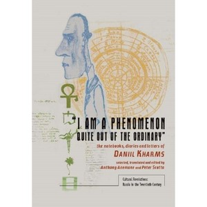"I Am a Phenomenon Quite Out of the Ordinary" - (Cultural Revolutions: Russia in the Twentieth Century) by  Daniil Kharms (Paperback) - 1 of 1