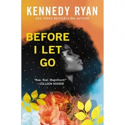 Before I Let Go - by  Kennedy Ryan (Hardcover)