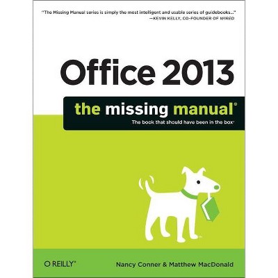 Office 2013: The Missing Manual - (Missing Manuals) by  Nancy Conner & Matthew MacDonald (Paperback)