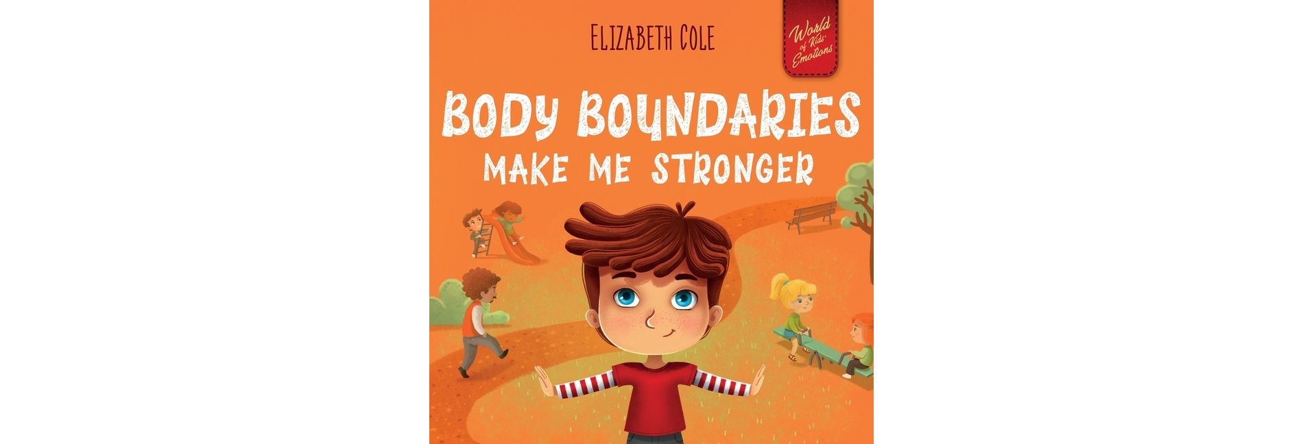 Body Boundaries Make Me Stronger - (World of Kids Emotions) by  Elizabeth Cole (Paperback)