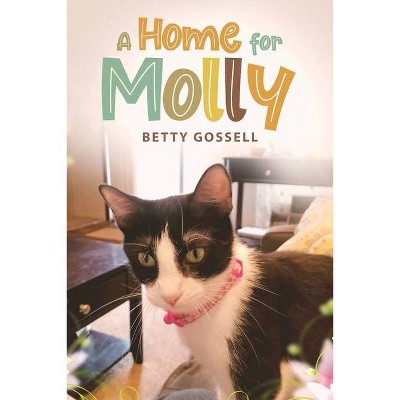 A Home For Molly - by  Betty Gossell (Paperback)