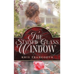 The Stained-Glass Window - by  Kris Francoeur (Paperback) - 1 of 1