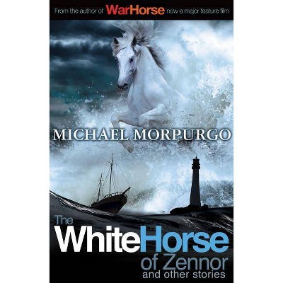 The White Horse of Zennor and Other Stories - by  Michael Morpurgo (Paperback)