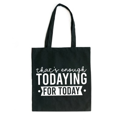 City Creek Prints Enough Todaying Canvas Tote Bag - 15x16 - Black