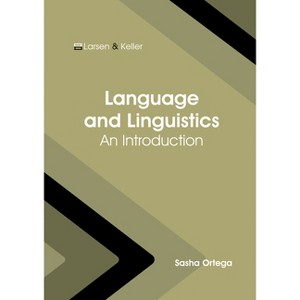 Language and Linguistics: An Introduction - by  Sasha Ortega (Hardcover) - 1 of 1