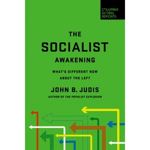 The Socialist Awakening - by  John B Judis (Paperback) - 1 of 1