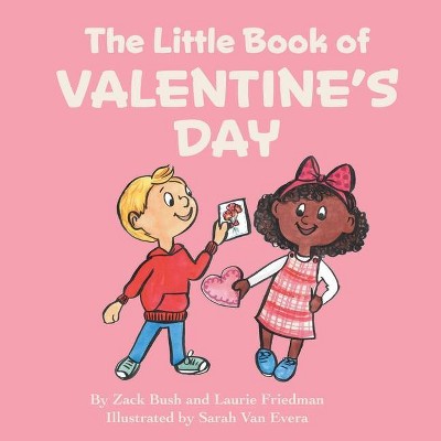 The Little Book Of Valentine's Day - (Little Book of) by  Laurie Friedman & Zack Bush (Paperback)