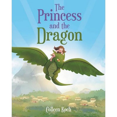 The Princess and the Dragon - by  Colleen Koch (Paperback)