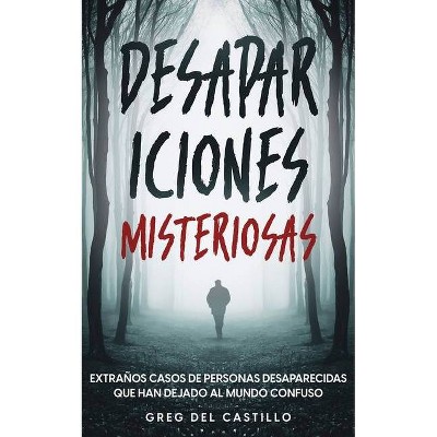 Desapariciones Misteriosas - by  Greg Castillo (Paperback)