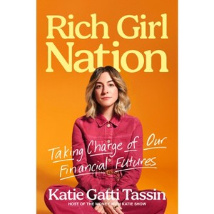 Rich Girl Nation - by  Katie Gatti Tassin (Hardcover) - 1 of 1