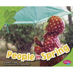 People in Spring - (All about Spring) by  Martha E H Rustad (Paperback) - 1 of 1
