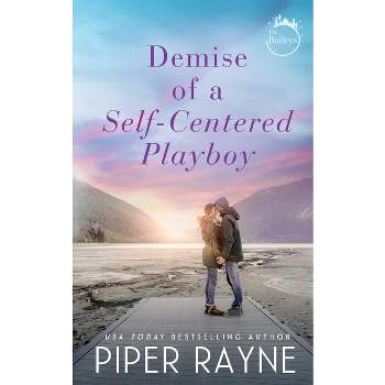 Demise of a Self-Centered Playboy - (The Baileys) by  Piper Rayne (Paperback)