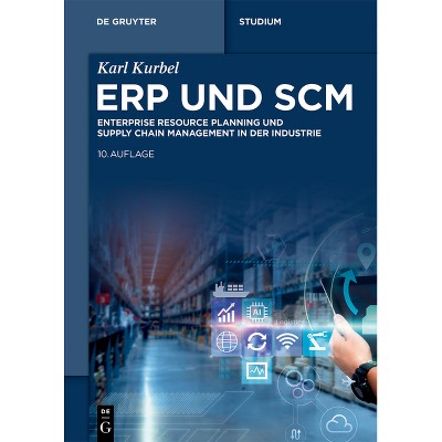Erp Und SCM - (De Gruyter Studium) 10th Edition by  Karl Kurbel (Paperback)