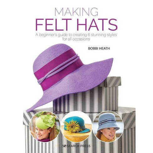 Making Felt Hats By Bobbi Heath Paperback Target