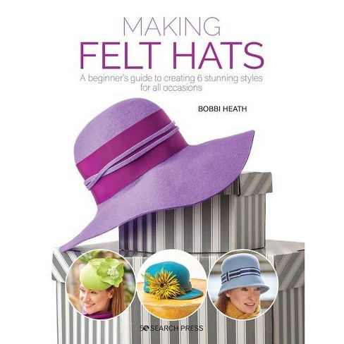 Making Felt Hats By Bobbi Heath Paperback Target