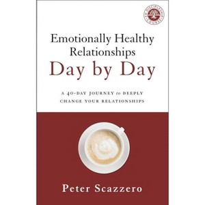 Emotionally Healthy Relationships Day by Day - by  Peter Scazzero (Paperback) - 1 of 1