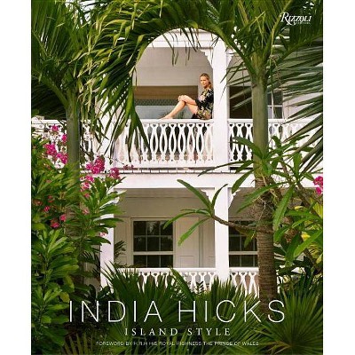 India Hicks: Island Style - (Hardcover)