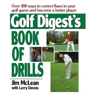 Golf Digest's Book of Drills - by  Jim McLean (Paperback)