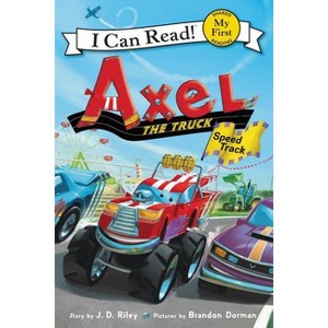 Axel the Truck: Speed Track - (My First I Can Read) by J D Riley - 1 of 1