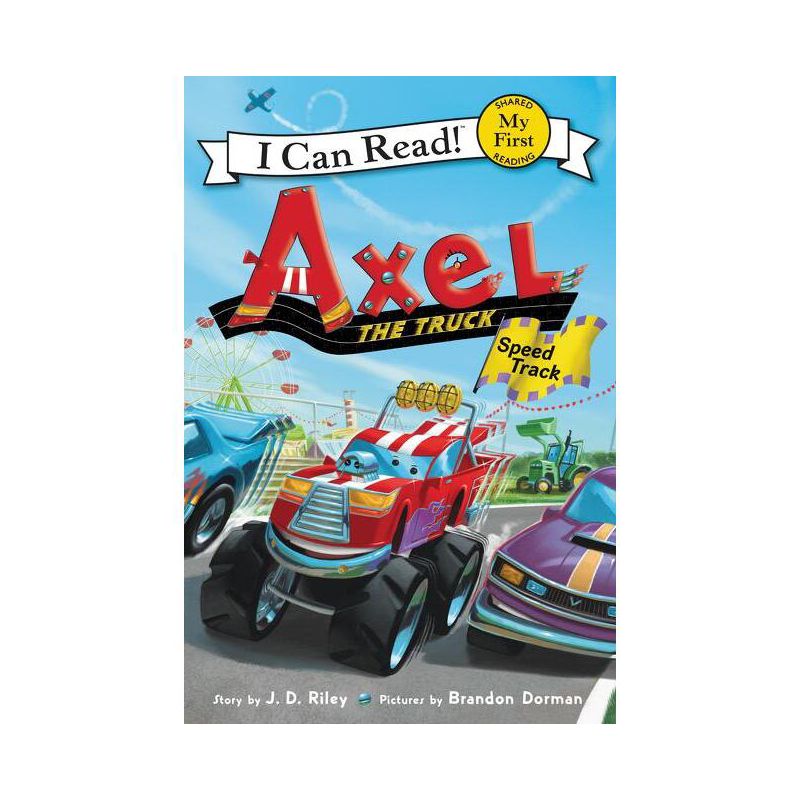 Axel the Truck: Speed Track - (My First I Can Read) by J D Riley, 1 of 2