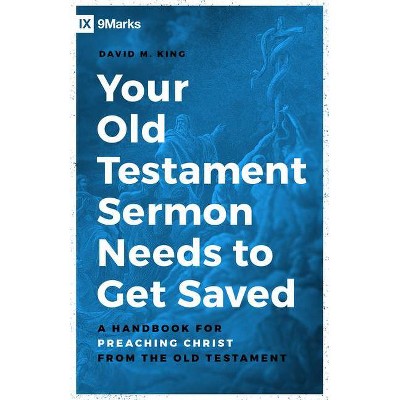 Your Old Testament Sermon Needs to Get Saved - by  David M King (Paperback)