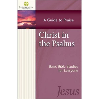 Christ in the Psalms - (Stonecroft Bible Studies) by  Stonecroft Ministries (Paperback)