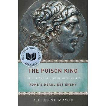 The Poison King - by  Adrienne Mayor (Paperback)