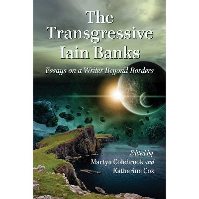 The Transgressive Iain Banks - by  Martyn Colebrook & Katharine Cox (Paperback)