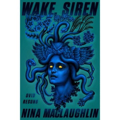 Wake, Siren - by  Nina Maclaughlin (Paperback)