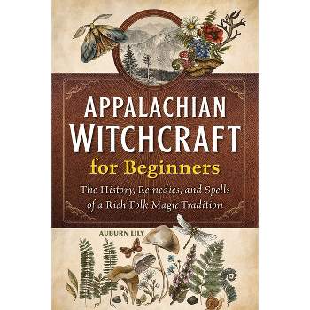 Appalachian Witchcraft for Beginners - by  Auburn Lily (Paperback)